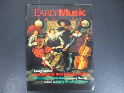 Early Music America Magazine Spring 2001 Vol 7 No 1 Festivals Minority Musicians