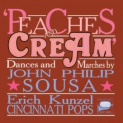 CINCINNATI POPS/KUNZEL: SOUSA: PEACHES AND CREAM - CD *BRAND NEW*