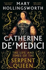 Catherine de' Medici: The Life and Times of the Serpent Queen [Paperback]
