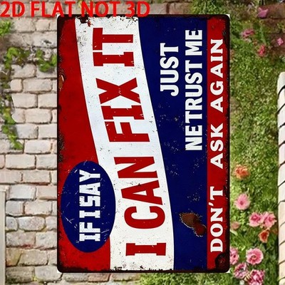 2D Flat, 1pc 2D Flat Not 3D Tin Metal Signs Home Décor, If I Say I Can Fix It Vi