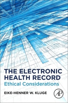 The Electronic Health Record: Ethical Considerations by Eike-Henner W Kluge: New