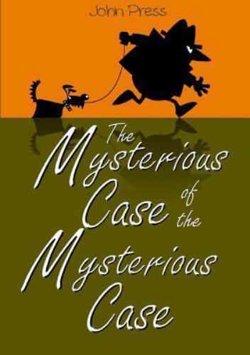 Mysterious Case of the Mysterious Case by John Press (2016, Trade ...