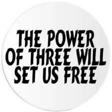 The Power Of Three Will Set Us Free - 10 Pack Circle Stickers 3 Inch