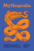 Adrienne Mayor - Mythopedia A Brief Compendium Of Natural History Fo - G245Z