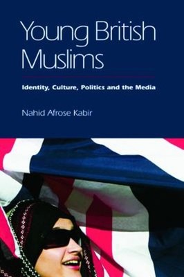 Young British Muslims : Identity, Culture, Politics and the Media