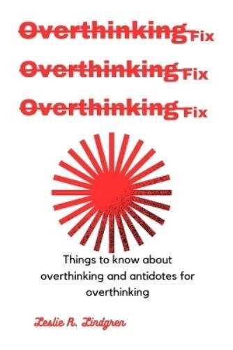 Leslie R. Lindgren Leslie R Lindgren Overthinking fix (Tascabile)