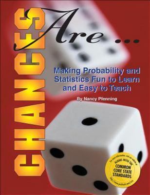 Chances Are. . .: Making Probability & Statistics Fun to Learn & Easy to Teach,