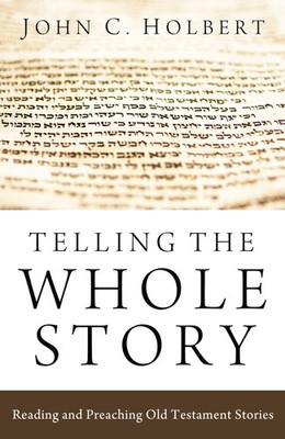 Telling the Whole Story - Holbert, John C. - Good - See condition notes