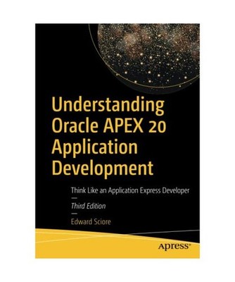 Understanding Oracle APEX 20 Application Development: Think Like an Application 