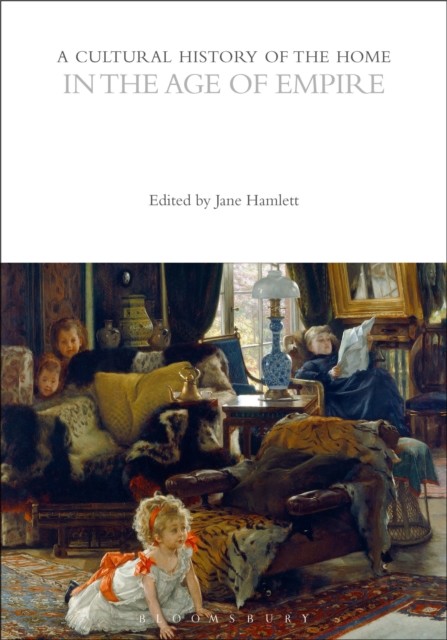 A Cultural History of the Home in the Age of Empire (Paperback Book)