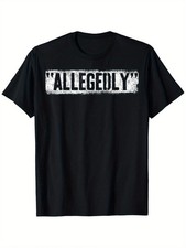 Allegedly Funny T-Shirt Sarcastic Humor Meme Graphic Tee