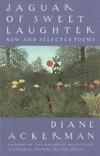 Jaguar of Sweet Laughter: New Selected Poems by Ackerman, Diane,  Paperback, U
