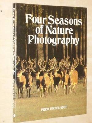 Four Seasons of Nature Photography - Hardcover By Hazelhoff, Fred - ACCEPTABLE