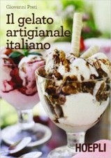 IL GELATO ARTIGIANALE ITALIANO  - PRETI GIOVANNI - HOEPLI