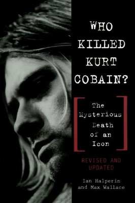 Who Killed Kurt Cobain?: The Mysteriou..., Holzer, Hans