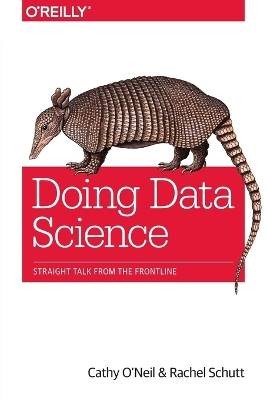 Doing Data Science, Cathy O'Neill,  Paperback