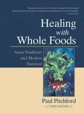 Healing With Whole Foods: Asian Traditions an...