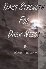 Daily Strength for Daily Needs - Paperback By Tileston, Mary Wilder - GOOD