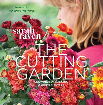 Der Steckgarten: Gartenblumen anbauen und arrangieren von Sarah Raven (Englisch