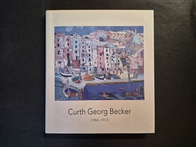 Curth Georg Becker (1904-1972) ''... ein Fest für das Auge''. Gemälde, Arbeiten au