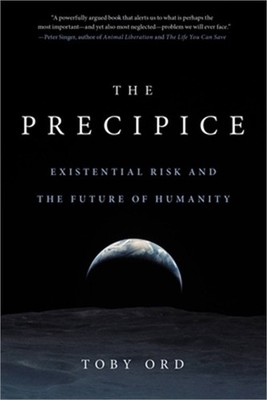 The Precipice: Existential Risk and the Future of Humanity (Paperback or Softbac