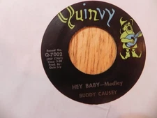 BUDDY CAUSEY 45 HEY BABY-MEDLEY,I HAD NO IDEA, QUINVY  7002 VG+
