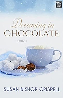 Dreaming in Chocolate Library Binding Susan Bishop Crispell