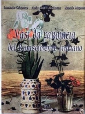 Colapinto, Migliorini, Magnani - Apothekenvasen der italienischen Renaissance