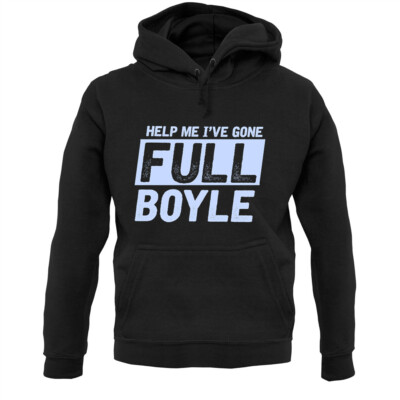 I've Gone Full Boyle - Hoodie / Hoody - Brooklyn 99 - Nine Nine - Merch - Fan