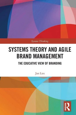 Systems Theory and Agile Brand Management The Educative View of Branding Lies