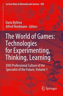 The World of Games: Technologies for Experimenting, Thinking, Learning Daria Byl