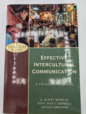 Effective Intercultural Communication: A Christian Perspective (Encountering Mi