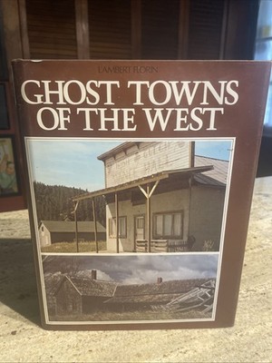 Ghost Towns Of The West by Lambert Florin 1973 HCDJ Illustrated  872 pgs Gold