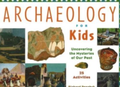Archaeology for Kids: Uncovering the Mysteries of Our Past, 25 Activities...