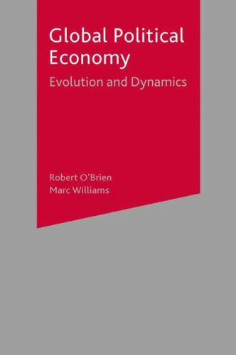 The Global Political Economy Evolution And Dynamics By Marc Williams