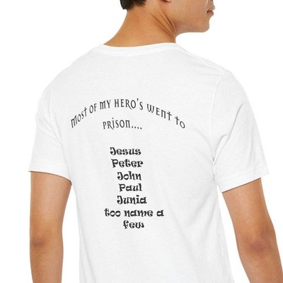 Christian Faith Tee My Heroes Went to Prison Back Print T-Shirt