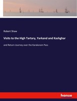 Robert Shaw | Visits To The High Tartary, Yarkand And Kashghar | Taschenbuch
