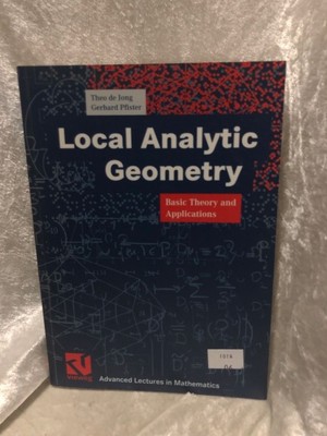 Local Analytic Geometry Basic Theory and Applications de Jong, Theo and Gerhard 