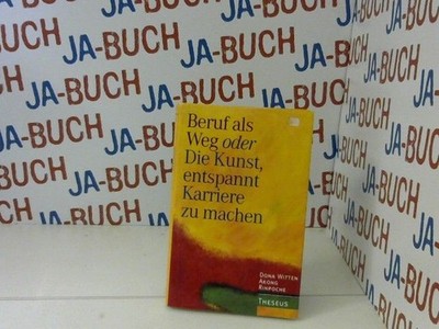 Beruf als Weg oder Die Kunst, entspannt Karriere zu machen Witten, Dona und Akon
