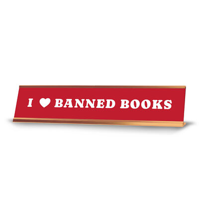 I Love Banned Books 2 x 10'' Desk Sign | Funny Home & Office Decor