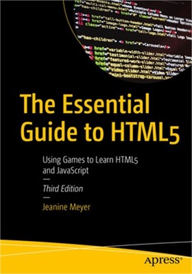 The Essential Guide to Html5: Using Games to Learn Html5 and JavaScript (Paperba