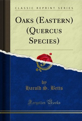 Oaks (Eastern) (Quercus Species) (Classic Reprint)