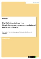 Anonymous | Die Marketingstrategie Von Kundenbindungsprogrammen Am Beispiel...