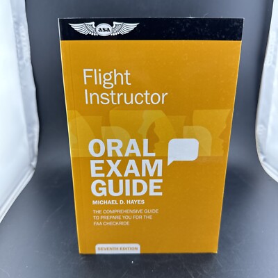 Oral Exam Guide Ser.: Flight Instructor Oral Exam Guide : The Comprehensive...