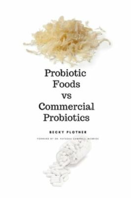 Probiotic Foods vs Commercial Probiotics by Plotner, Becky, Brand New, Free s...