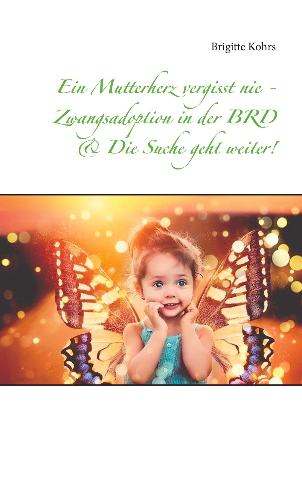 Thumbnail - Ein Mutterherz Vergisst Nie - Zwangsadoption In Der Brd & Die Suche