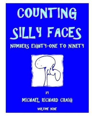 Counting Silly Faces: Numbers Eighty-One to Ninety by Michael Richard Craig (Eng