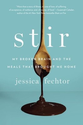 Stir: My Broken Brain and the Meals That Brought Me Home