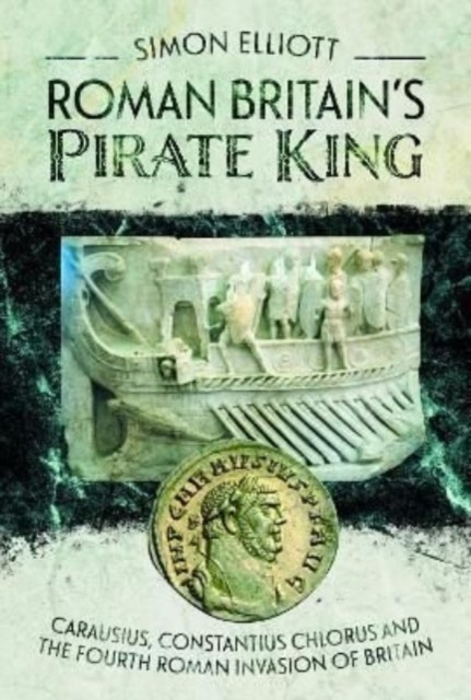 Roman Britain's Pirate King by Simon Elliott (Hardback Book)