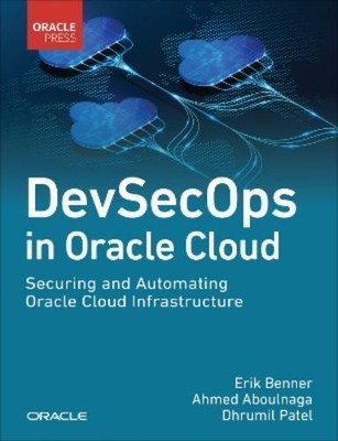 Erik Benner Ahmed Aboulnaga Dhrumil DevSecOps in Oracle (Paperback) (UK IMPORT)